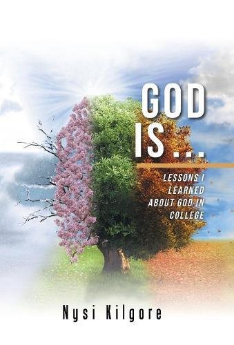 God Is ...  Lessons I Learned about God in College [Hardcover]