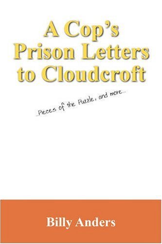 A Cop's Prison Letters To Cloudcroft ...Pieces Of The Puzzle, And More... [Paperback]