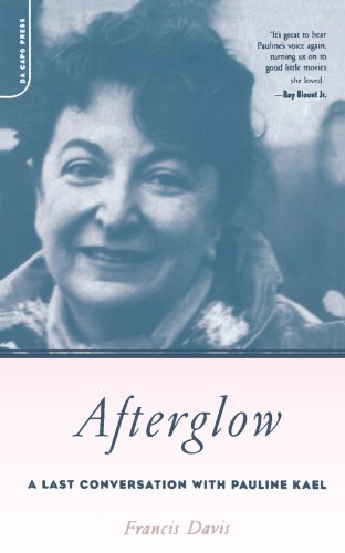 Afterglow A Last Conversation With Pauline Kael [Paperback]