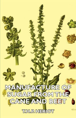 Manufacture Of Sugar From The Cane And Beet [Paperback]