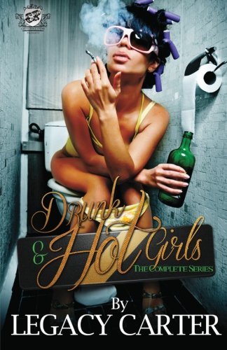 Drunk & Hot Girls The Complete Series (the Cartel Publications Presents) [Paperback]