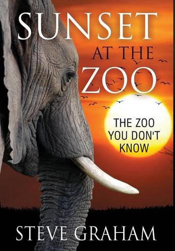 Sunset At The Zoo The Zoo You Don't Know [Hardcover]