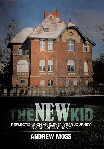The New Kid Reflections On An Eleven-Year Journey In A Children's Home [Hardcover]