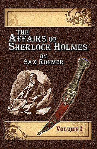 The Affairs Of Sherlock Holmes By Sax Rohmer - Volume 1 [Paperback]