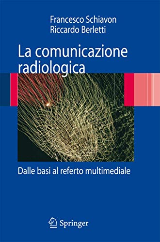 La comunicazione radiologica Dalle basi al referto multimediale [Paperback]