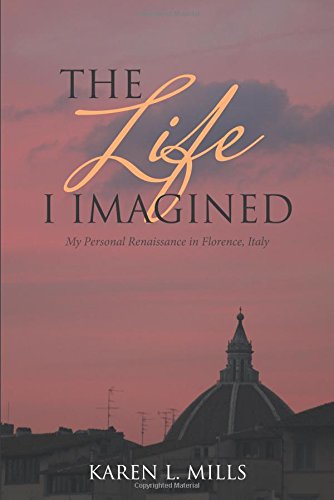 Life I Imagined  My Personal Renaissance in Florence, Italy [Paperback]