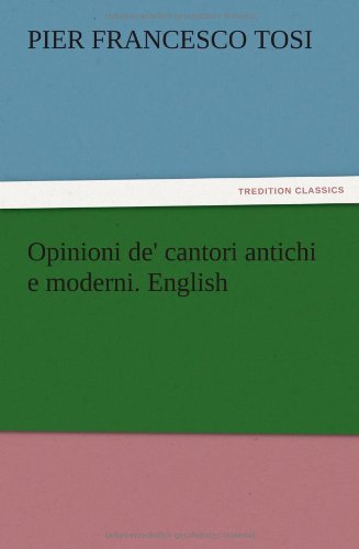 Opinioni De' Cantori Antichi E Moderni. English [Paperback]