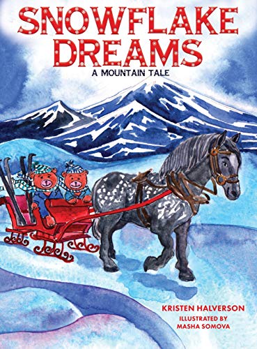 Snowflake Dreams  A Mountain Tale [Hardcover]
