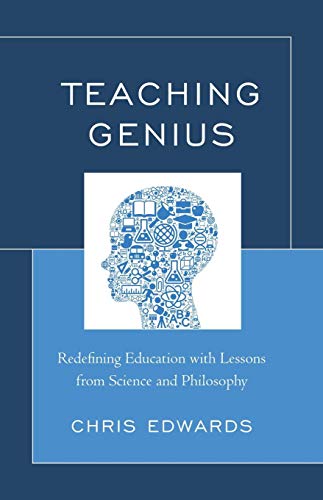Teaching Genius Redefining Education with Lessons from Science and Philosophy [Paperback]