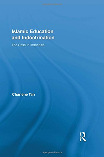 Islamic Education and Indoctrination The Case in Indonesia [Hardcover]