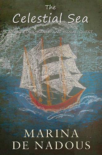 Celestial Sea  A Sacred Romance and Moral Quest [Paperback]
