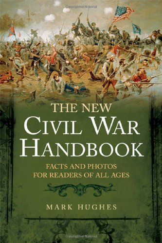 The New Civil War Handbook Facts and Photos for Readers of All Ages [Paperback]