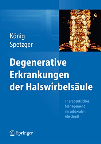 Degenerative Erkrankungen der Halswirbelsule Therapeutisches Management im sub [Hardcover]