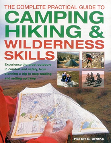 The Complete Practical Guide to Camping, Hiking &amp Wilderness Skills Experie [Paperback]