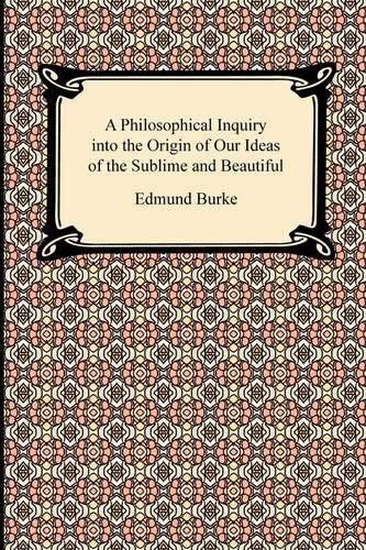 A Philosophical Inquiry Into The Origin Of Our Ideas Of The Sublime And Beautifu [Paperback]