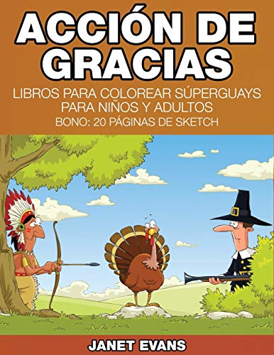 Accion de Gracias  Libros para Colorear Superguays para Ninos y Adultos (Bono  [Paperback]
