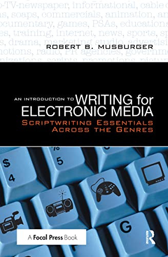 An Introduction to Writing for Electronic Media Scriptwriting Essentials Across [Hardcover]