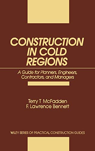 Construction in Cold Regions A Guide for Planners, Engineers, Contractors, and  [Hardcover]