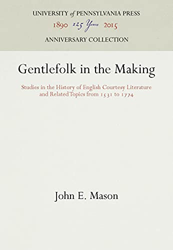 Gentlefolk in the Making Studies in the History of English Courtesy Literature  [Hardcover]