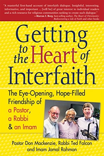 Getting to Heart of Interfaith The Eye-Opening, Hope-Filled Friendship of a Pas [Hardcover]