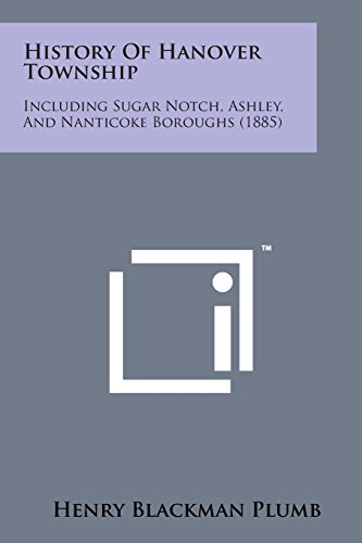 History of Hanover Township  Including Sugar Notch, Ashley, and Nanticoke Borou [Paperback]