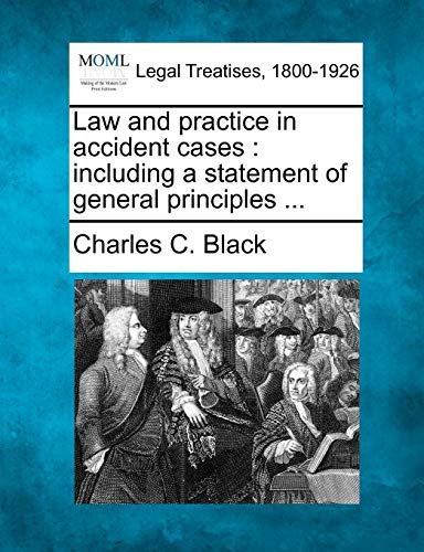 Law And Practice In Accident Cases Including A Statement Of General Principles  [Paperback]