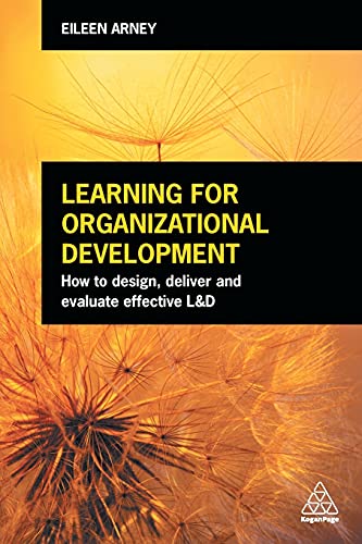 Learning for Organizational Development How to Design, Deliver and Evaluate Eff [Paperback]