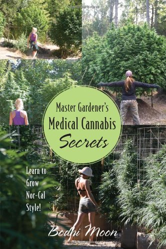 Master Gardener's Medical Cannabis Secrets Learn To Grow Marijuana Nor-Cal Styl [Hardcover]