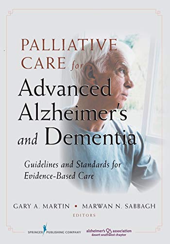 Palliative Care for Advanced Alzheimer's and Dementia Guidelines and Standards  [Paperback]