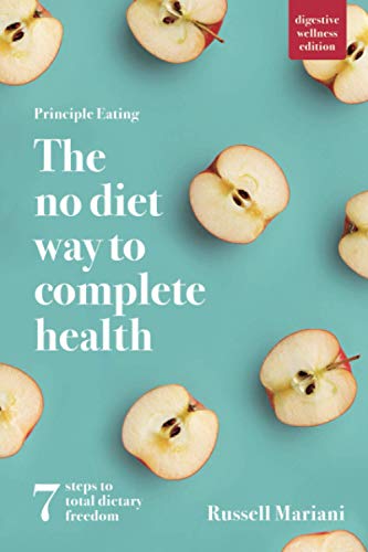 Principle Eating  The No Diet Way to Complete Health (Digestive Wellness Editio [Paperback]