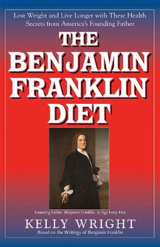 The Benjamin Franklin Diet Lose Weight and Live Longer with These Health Secret [Hardcover]