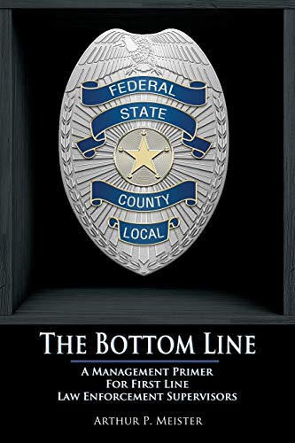 The Bottom Line - A Management Primer For First Line Law Enforcement Supervisors [Paperback]