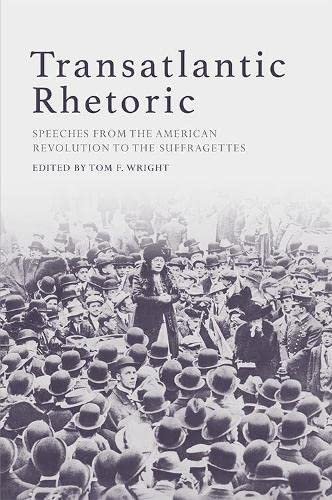 Transatlantic Rhetoric Speeches from the American Revolution to the Suffragette [Paperback]