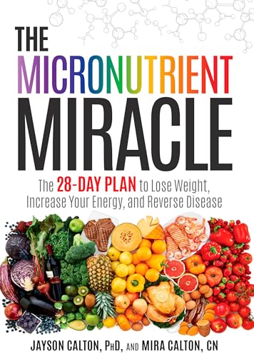 The Micronutrient Miracle The 28-Day Plan to Lose Weight, Increase Your Energy, [Hardcover]