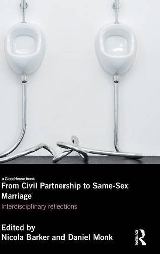 From Civil Partnership to Same-Sex Marriage Interdisciplinary Reflections [Hardcover]