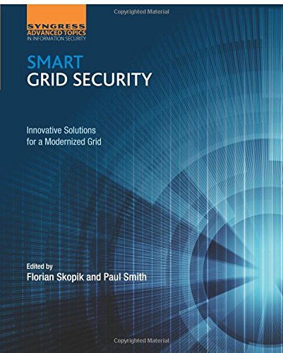 Smart Grid Security Innovative Solutions for a Modernized Grid [Paperback]
