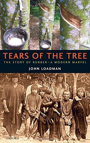 Tears of the Tree The Story of Rubber--A Modern Marvel [Hardcover]