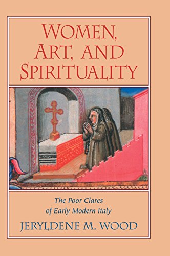 Women, Art, and Spirituality The Poor Clares of Early Modern Italy [Hardcover]
