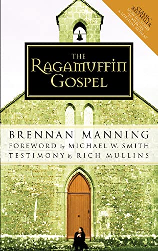 The Ragamuffin Gospel Good News for the Bedraggled, Beat-Up, and Burnt Out [Paperback]
