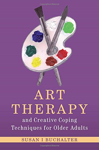 Art Therapy and Creative Coping Techniques for Older Adults [Paperback]