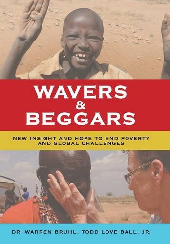 Wavers & Beggars New Insight And Hope To End Poverty And Global Challenges [Hardcover]
