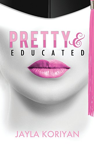 Pretty & Educated The College Girl's Guide To Everything [Paperback]