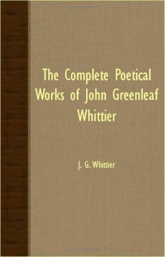 Complete Poetical Works of John Greenleaf Whittier [Unknown]