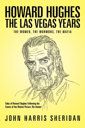 Howard Hughes The Las Vegas Years The Women, The Mormons, The Mafia [Paperback]