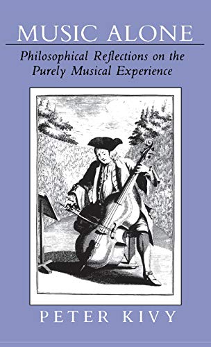 Music Alone  Philosophical Reflections on the Purely Musical Experience [Hardcover]