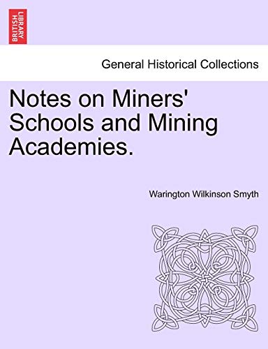 Notes on Miners' Schools and Mining Academies [Paperback]