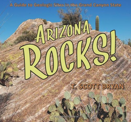 Arizona Rocks A Guide To Geologic Sites In The Grand Canyon State [Paperback]