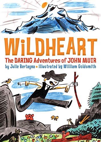 Wildheart The Daring Adventures of John Muir [Hardcover]