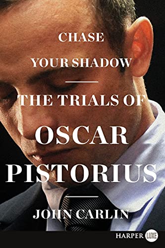 Chase Your Shadow The Trials of Oscar Pistorius [Paperback]