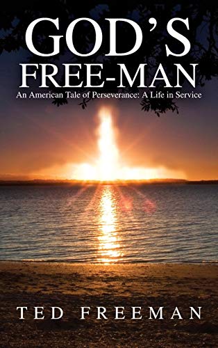 God's Free-Man An American Tale of Perseverance A Life in Service [Hardcover]